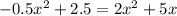 -0.5x^2+2.5=2x^2 +5x