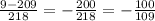 \frac{9-209}{218} = -\frac{200}{218} = - \frac{100}{109}