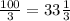 \frac{100}{3}=33 \frac{1}{3}