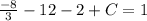 \frac{-8}{3} -12-2+C=1