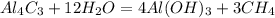 Al_4C_3 + 12H_2O = 4Al(OH)_3 + 3CH_4