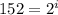 152=2^{i}