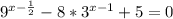 9^{x- \frac{1}{2} } -8* 3^{x-1} +5=0