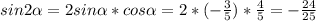 sin2 \alpha =2sin \alpha *cos \alpha =2*(- \frac{3}{5})* \frac{4}{5} =- \frac{24}{25}