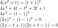 4(x^2+t)=(t+1)^2\\ 4x^2+4t=t^2+2t+1\\ 4x^2=(t-1)^2\\ (2x)^2-(t-1)^2=0\\ (2x-t+1)(2x+t-1)=0