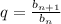 q= \frac{b_{n+1}}{b_n}