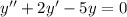 y''+2y'-5y=0