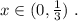 x\in (0,\frac{1}{3})\; .