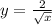 y = \frac{2}{ \sqrt{x} }