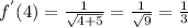 f^{'}(4) = \frac{1}{ \sqrt{4 + 5} } = \frac{1}{ \sqrt{9} } = \frac{1}{3}