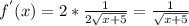 f^{'} (x) = 2* \frac{1}{ 2 \sqrt{x + 5} } = \frac{1}{ \sqrt{x + 5} }