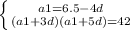 \left \{ {{a1= 6.5 - 4d} \atop {(a1+3d)(a1+5d) = 42}} \right.