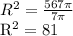 R^{2} = \frac{567 \pi }{7 \pi } &#10;&#10;&#10; R^{2}=81