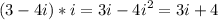 \displaystyle (3-4i)*i=3i-4i^2=3i+4