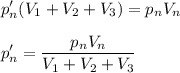 \displaystyle&#10;p_n'(V_1+V_2+V_3) = p_nV_n\\\\&#10;p_n' = \frac{p_nV_n}{V_1+V_2+V_3}