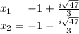 x_1=-1+{i\sqrt{47}\over3}\\x_2=-1-{i\sqrt{47}\over3}