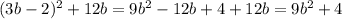 (3b-2)^{2} +12b=9 b^{2} -12b+4+12b=9 b^{2} +4