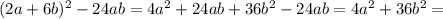 (2a+6b)^{2}-24ab=4 a^{2} +24ab+36 b^{2}-24ab=4a^{2} +36 b^{2}=