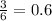 \frac{3}{6}=0.6