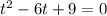 t^2-6t+9=0