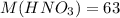 M(HNO_3)=63