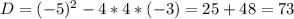 D=(-5)^2-4*4*(-3)=25+48=73