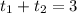 t_{1}+t_{2}=3