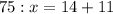 75:x=14+11