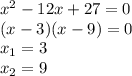 x^2-12x+27=0\\(x-3)(x-9)=0\\x_1=3\\x_2=9