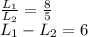 \frac{L_1}{L_2} = \frac{8}{5} \\ L_1- L_2=6