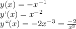 y(x) = -x^{-1} \\ &#10;y`(x) = x^{-2} \\ &#10;y``(x) = -2x^{-3} = \frac{-2}{x^3}