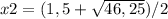 x2= (1,5+ \sqrt{46,25} )/2