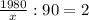 \frac{1980}{x} : 90 = 2&#10;&#10;