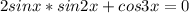 2sinx*sin2x+cos3x=0