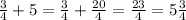 \frac{3}{4} +5= \frac{3}{4}+ \frac{20}{4} = \frac{23}{4} =5 \frac{3}{4}