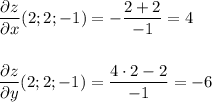 \displaystyle \frac{\partial z}{\partial x} (2;2;-1)=- \frac{2+2}{-1} =4\\ \\ \\ \frac{\partial z}{\partial y}(2;2;-1)= \frac{4\cdot 2-2}{-1} =-6