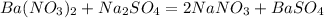 Ba(NO_3)_2 + Na_2SO_4 = 2NaNO_3 + BaSO_4