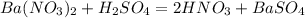 Ba(NO_3)_2 + H_2SO_4 = 2HNO_3 + BaSO_4