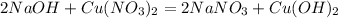 2NaOH + Cu(NO_3)_2 = 2NaNO_3 + Cu(OH)_2