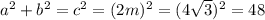 a^2+b^2=c^2=(2m)^2=(4\sqrt{3})^2=48