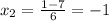 x_2= \frac{1-7}{6} =-1