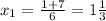 x_1= \frac{1+7}{6}=1 \frac{1}{3}