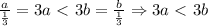 {a\over{1\over3}}=3a\ \textless \ 3b={b\over{1\over3}}\Rightarrow3a\ \textless \ 3b