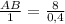 \frac{AB}{1}= \frac{8}{0,4}