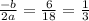 \frac{-b}{2a}= \frac{6}{18} = \frac{1}{3}