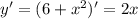 y'=(6+x^2)'=2x