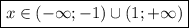 \boxed {x \in (-\infty;-1)\cup(1;+\infty)}