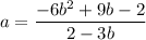 $a=\frac{-6b^2+9b-2}{2-3b}