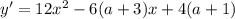 y'=12x^2-6(a+3)x+4(a+1)