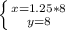 \left \{ {{x=1.25*8} \atop {y=8}} \right.